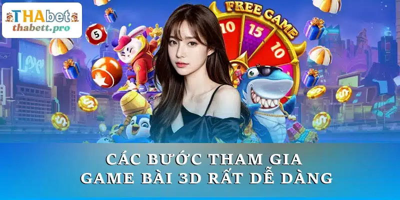 Các bước tham gia Game bài 3D rất dễ dàng