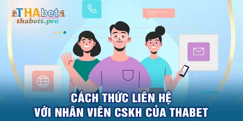 Cách thức liên hệ với nhân viên CSKH của THABET