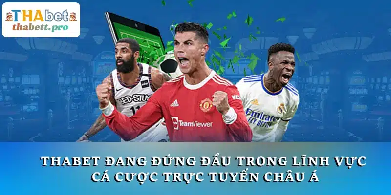 THABET hiện đang đứng đầu trong lĩnh vực cá cược trực tuyến tại châu Á