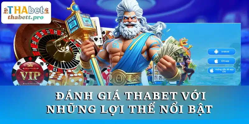 Đánh giá THABET với những lợi thế nổi bật