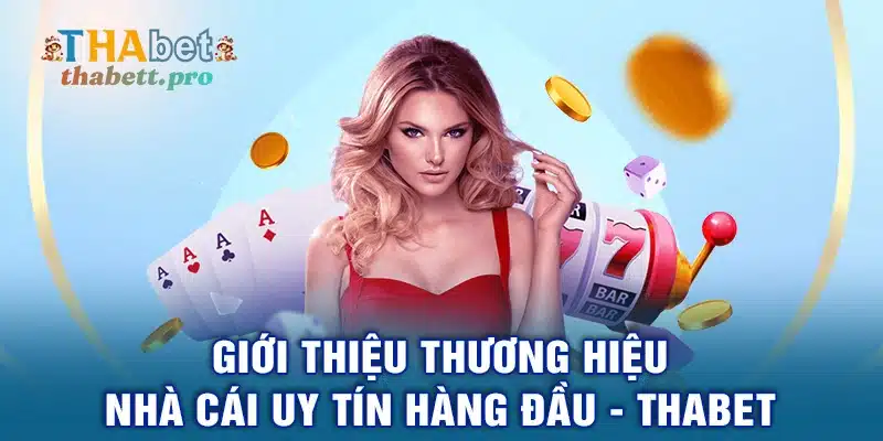 Giới thiệu thương hiệu nhà cái uy tín hàng đầu - THABET