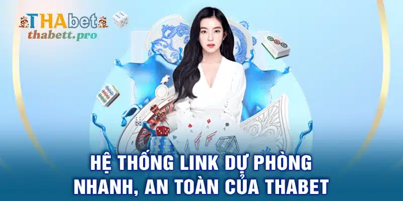 Hệ thống link dự phòng nhanh, an toàn của THABET