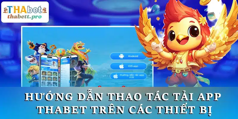 Hướng dẫn thao tác tải app THABET trên các thiết bị