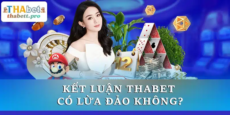 Kết luận về THABET có lừa đảo không?