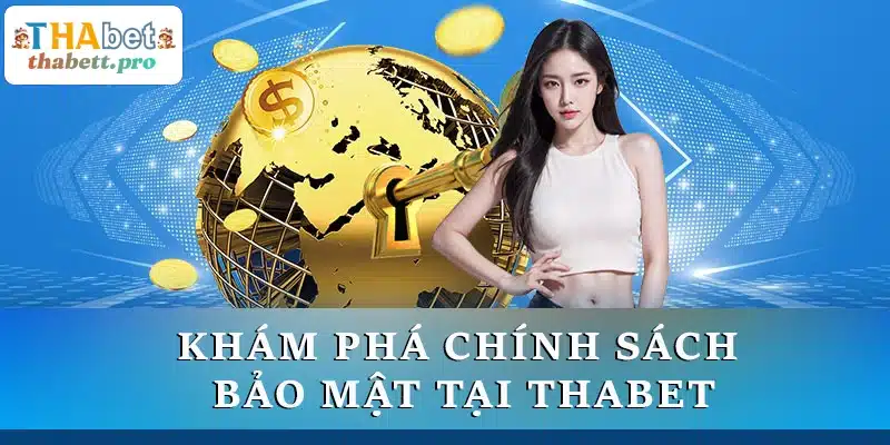 Khám phá chính sách bảo mật tại THABET