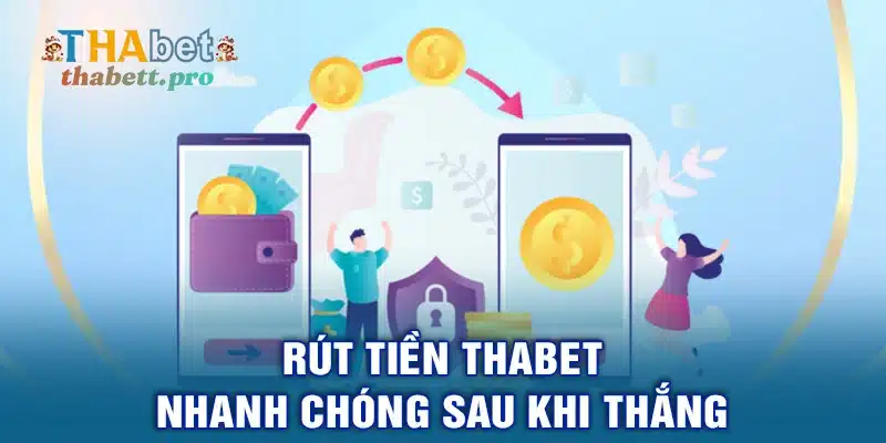 Rút tiền THABET nhanh chóng sau khi thắng