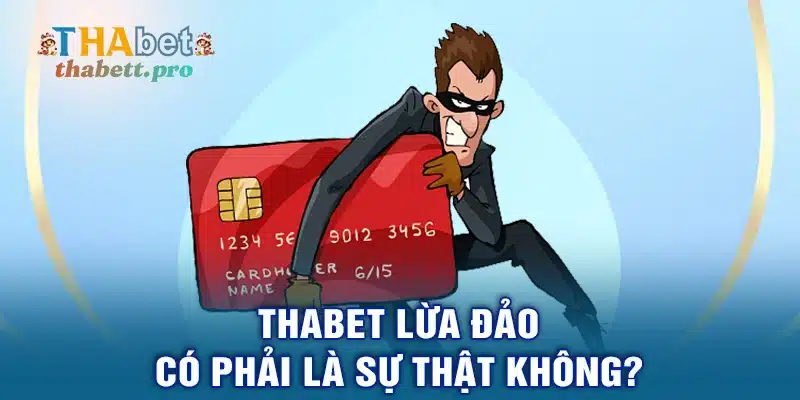 THABET lừa đảo có phải là sự thật không?