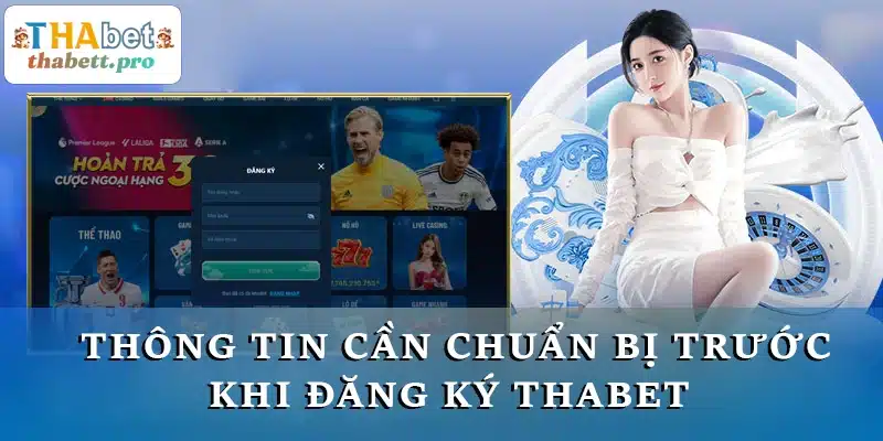 Thông tin cần chuẩn bị trước khi đăng ký THABET